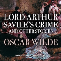 Lord Arthur Savile’s Crime, and Other Stories