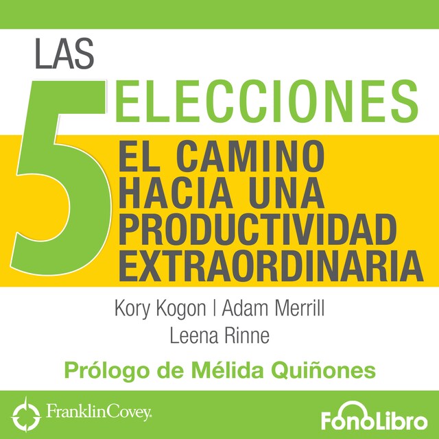 Bokomslag för Las 5 Elecciones - El Camino Hacia una Productividad Extraordinaria (abreviado)