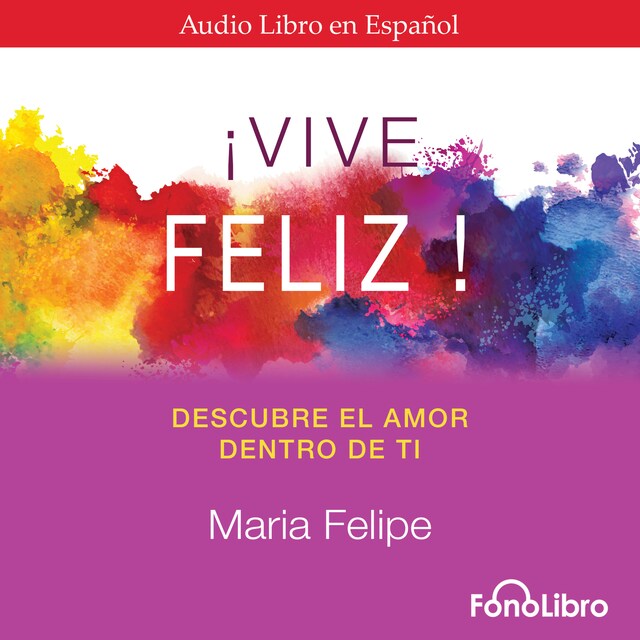 Book cover for Vive feliz. Descubre el amor que hay dentro de tí (abreviado)