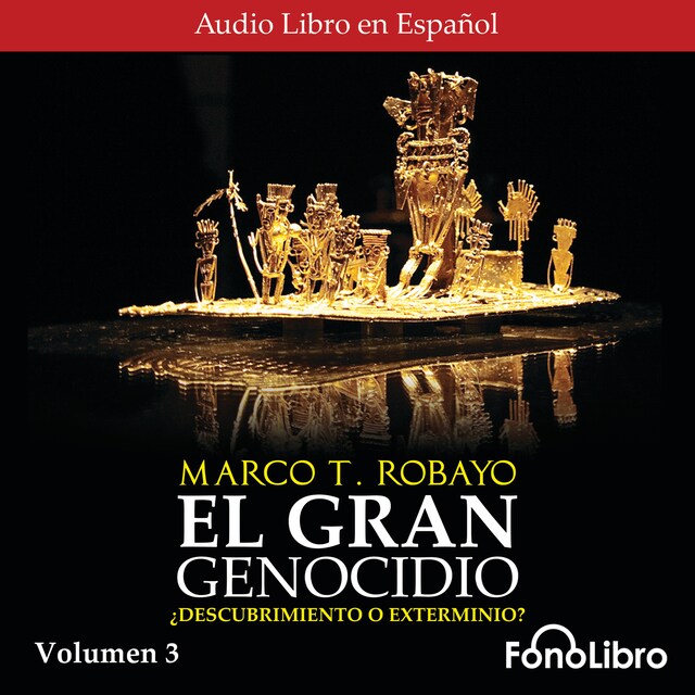 Book cover for El Gran Genocidio - ¿Descubrimiento o Exterminio?, Vol. 3 (abreviado)