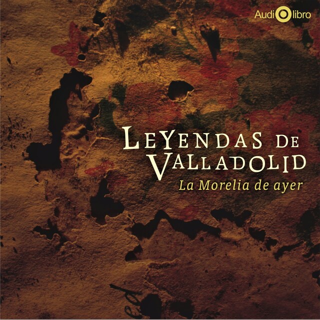 Copertina del libro per Leyendas de Valladolid - La Morelia de Ayer (abreviado)