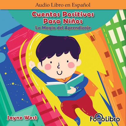 Cuentos Positivos Para Niños. La Magia del Aprendizaje (Abridged) - Jayne  West - Audiolibro - BookBeat