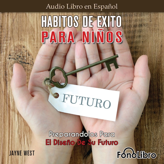 Book cover for Hábitos De Éxito Para Niños. Preparandolos Para El Diseño De Su Futuro (Abridged)