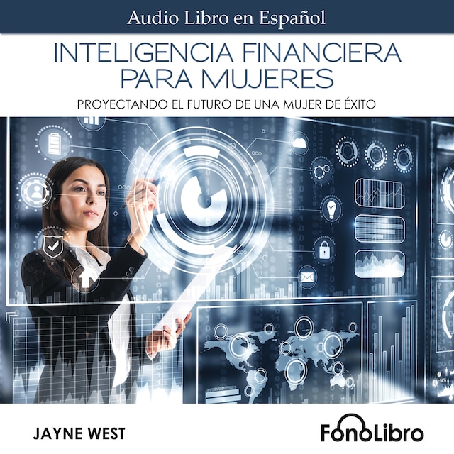 Book cover for Inteligencia Financiera para Mujeres - Proyectando El Futuro De Una Mujer De Éxito (abreviado)