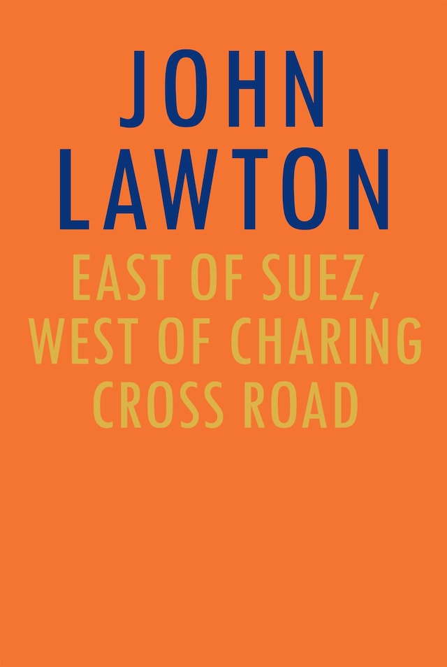 Book cover for East of Suez, West of Charing Cross Road