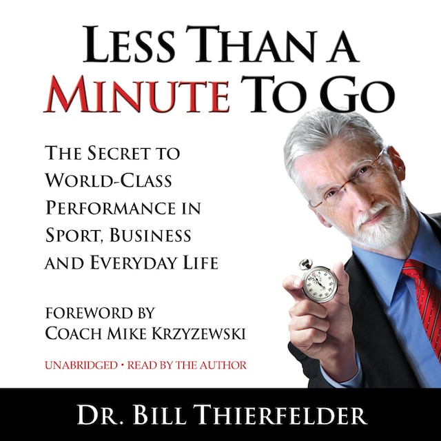 Book cover for Less Than A Minute To Go: The Secret to World-Class Performance in Sport, Business and Everyday Life