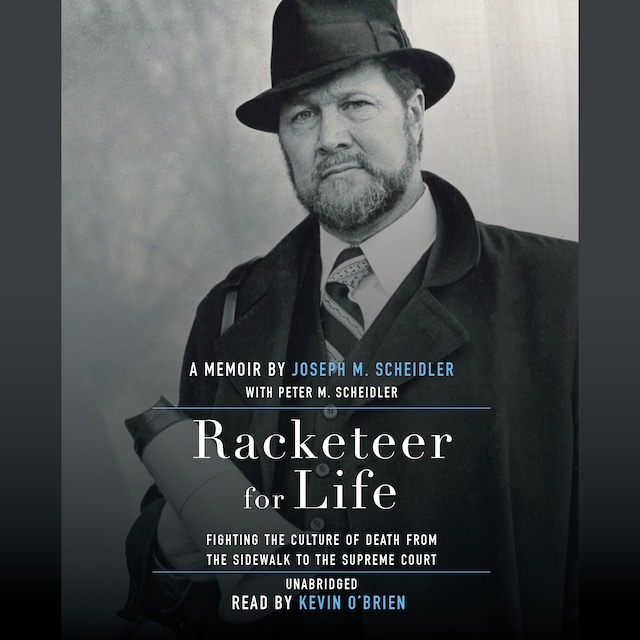 Book cover for Racketeer for Life: Fighting the Culture of Death from the Sidewalk to the Supreme Court