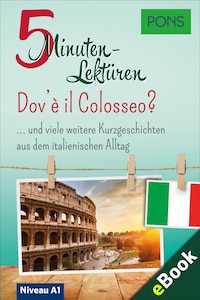 PONS 5-Minuten-Lektüren Italienisch A1 - Dov'è il Colosseo?