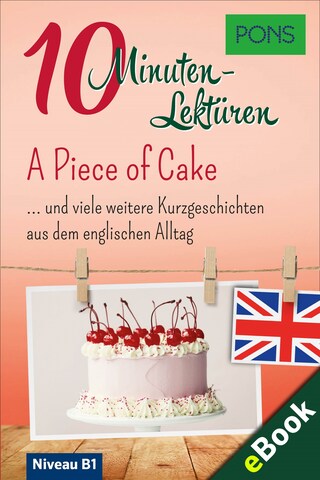 PONS 10-Minuten-Lektüren Englisch - A Piece of Cake bookCoverFor