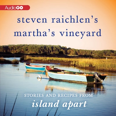 Steven Raichlen’s Martha’s Vineyard