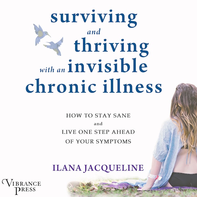 Book cover for Surviving and Thriving with an Invisible Chronic Illness
