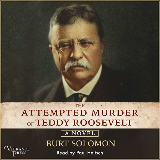 Book cover for The Attempted Murder of Teddy Roosevelt