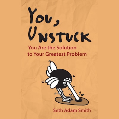 You, Unstuck - You Are the Solution to Your Greatest Problem (Unabridged)
