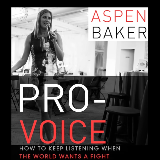 Book cover for Pro-Voice - How to Keep Listening When the World Wants a Fight (Unabridged)