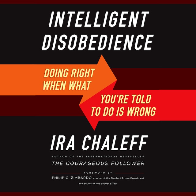 Boekomslag van Intelligent Disobedience - Doing Right When What You're Told to Do Is Wrong (Unabridged)