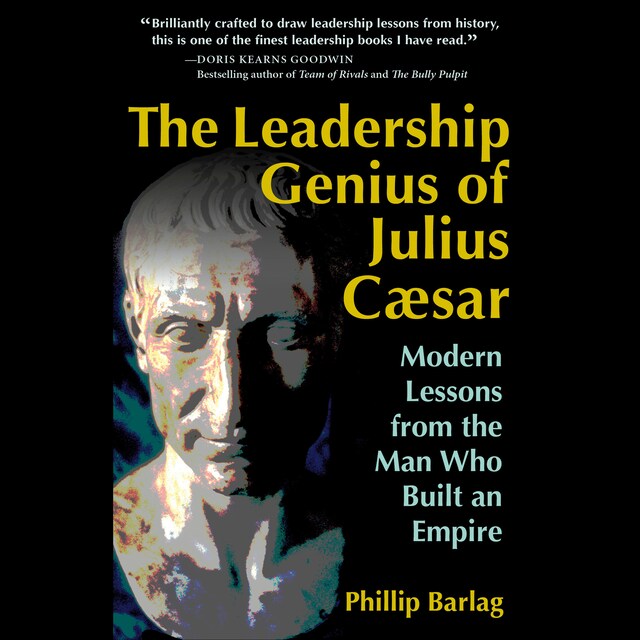 Book cover for The Leadership Genius of Julius Caesar - Modern Lessons from the Man Who Built an Empire (Unabridged)