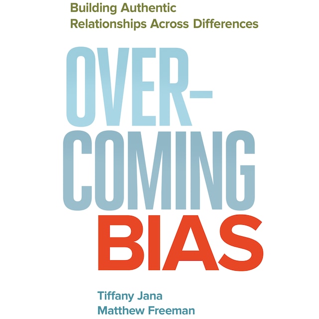 Book cover for Overcoming Bias - Building Authentic Relationships across Differences (Unabridged)