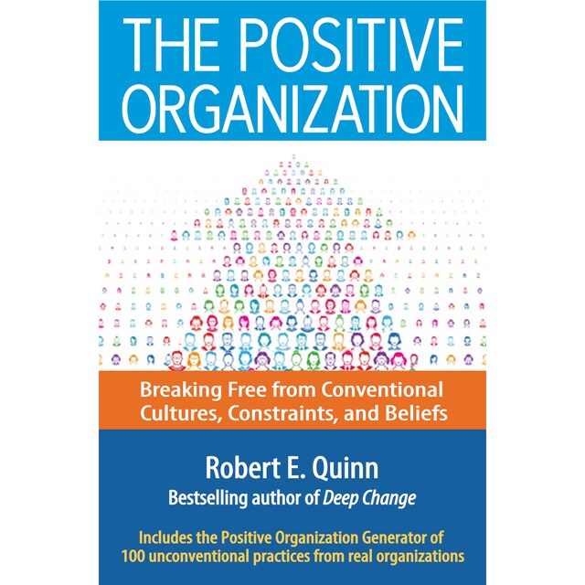 Boekomslag van The Positive Organization - Breaking Free from Conventional Cultures, Constraints, and Beliefs (Unabridged)