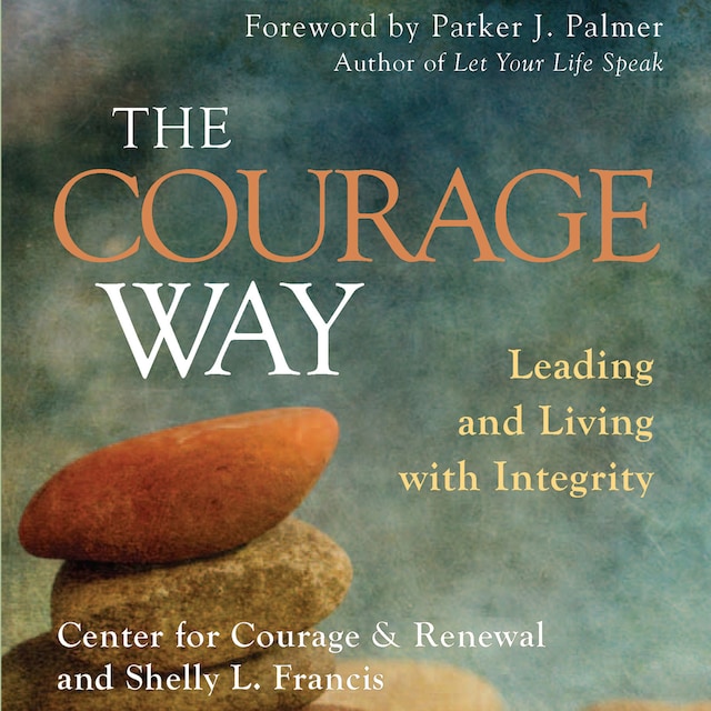 Boekomslag van The Courage Way - Leading and Living with Integrity (Unabridged)