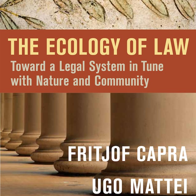 Book cover for The Ecology of Law - Toward a Legal System in Tune with Nature and Community (Unabridged)