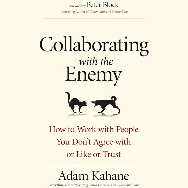 Boekomslag van Collaborating with the Enemy - How to Work with People You Don't Agree with or Like or Trust (Unabridged)