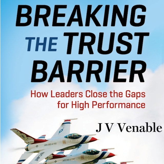 Book cover for Breaking the Trust Barrier - How Leaders Close the Gaps for High Performance (Unabridged)