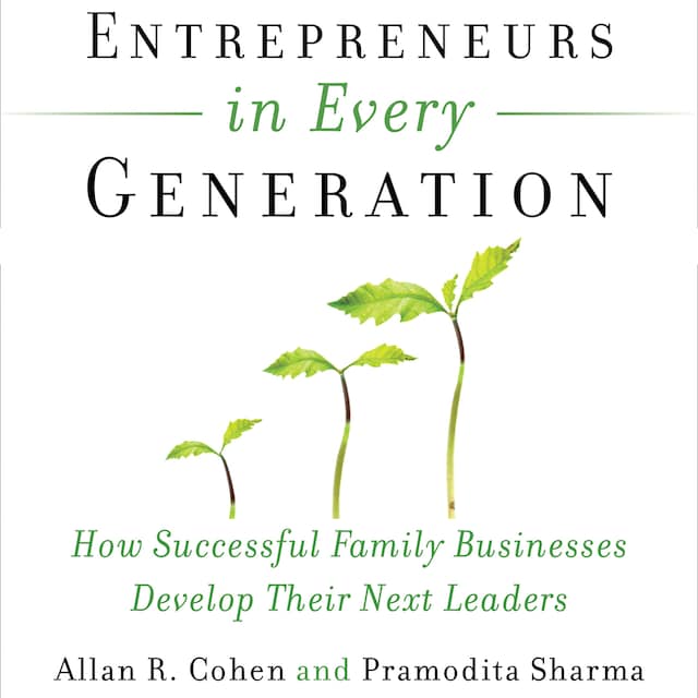 Book cover for Entrepreneurs in Every Generation - How Successful Family Businesses Develop Their Next Leaders (Unabridged)