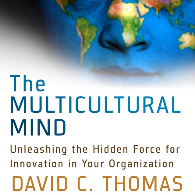 Copertina del libro per The Multicultural Mind - Unleashing the Hidden Force for Innovation in Your Organization (Unabridged)