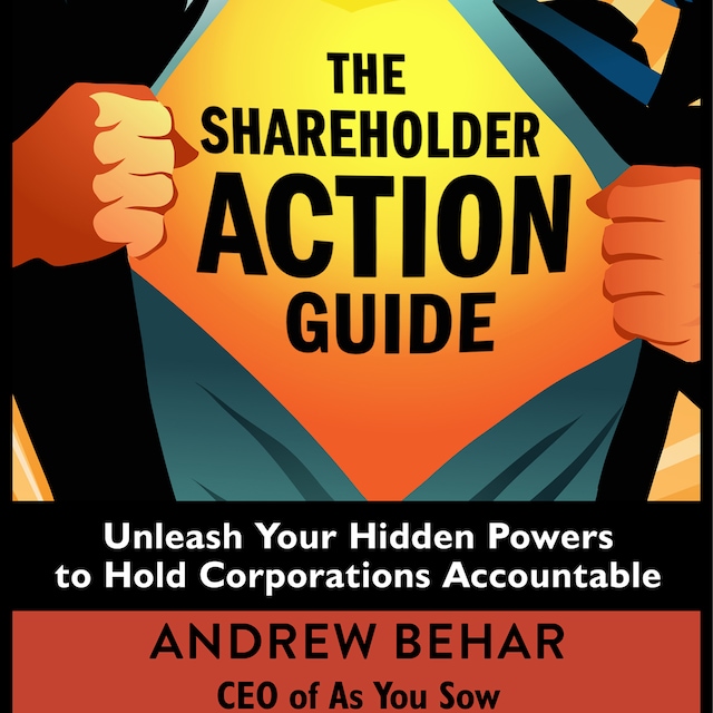 Book cover for The Shareholder Action Guide - Unleash Your Hidden Powers to Hold Corporations Accountable (Unabridged)