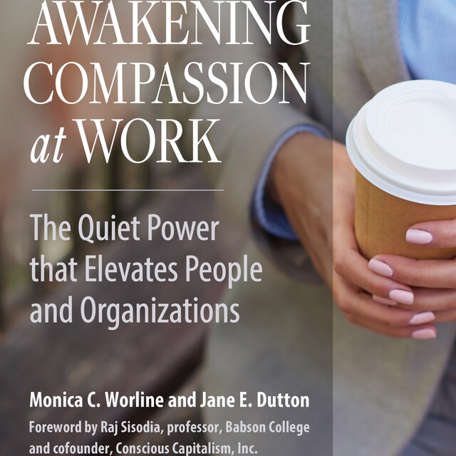 Buchcover für Awakening Compassion at Work - The Quiet Power That Elevates People and Organizations (Unabridged)