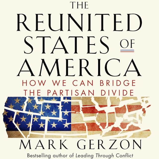 Book cover for The Reunited States of America - How We Can Bridge the Partisan Divide (Unabridged)