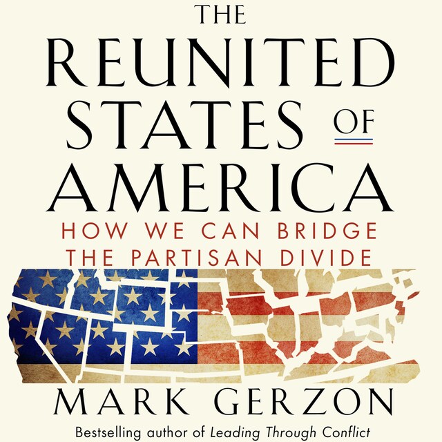 Kirjankansi teokselle The Reunited States of America - How We Can Bridge the Partisan Divide (Unabridged)