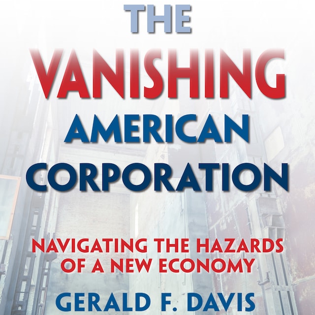 Boekomslag van The Vanishing American Corporation - Navigating the Hazards of a New Economy (Unabridged)