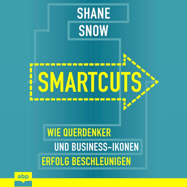 Book cover for Smartcuts - Wie Querdenker und Business-Ikonen Erfolg beschleunigen (Ungekürzt)
