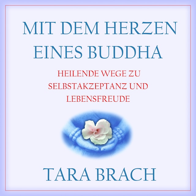 Portada de libro para Mit dem Herzen eines Buddha - Heilende Wege zu Selbstakzeptanz und Lebensfreude (Ungekürzt)