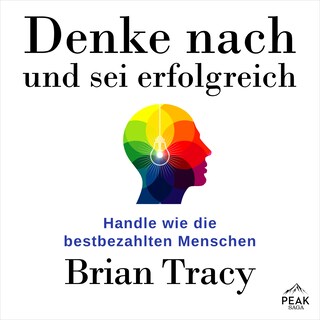 Denke nach und sei erfolgreich. Handle wie die bestbezahlten Menschen als Hörbuch