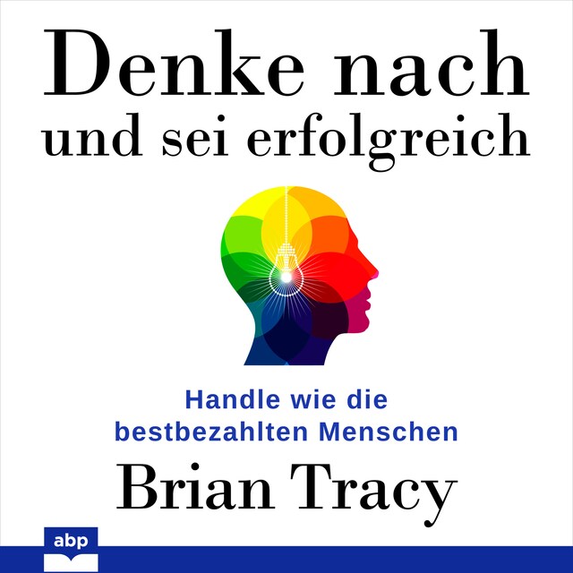 Book cover for Denke nach und sei erfolgreich - Handle wie die bestbezahlten Menschen (Ungekürzt)