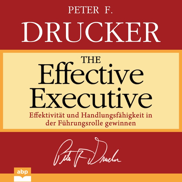 Okładka książki dla The Effective Executive - Effektivität und Handlungsfähigkeit in der Führungsrolle gewinnen (Ungekürzt)