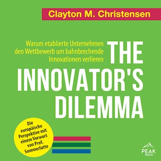 The Innovator's Dilemma: Warum etablierte Unternehmen den Wettbewerb um bahnbrechende Innovationen v als Hörbuch