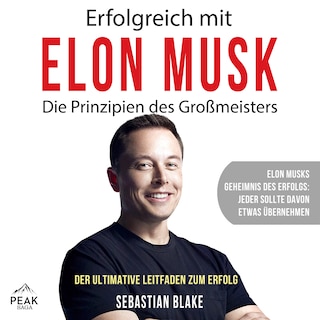Erfolgreich mit Elon Musk: Die Prinzipien des Großmeisters als Hörbuch