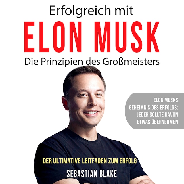 Couverture de livre pour Erfolgreich mit Elon Musk - Die Prinzipien des Großmeisters (Ungekürzt)