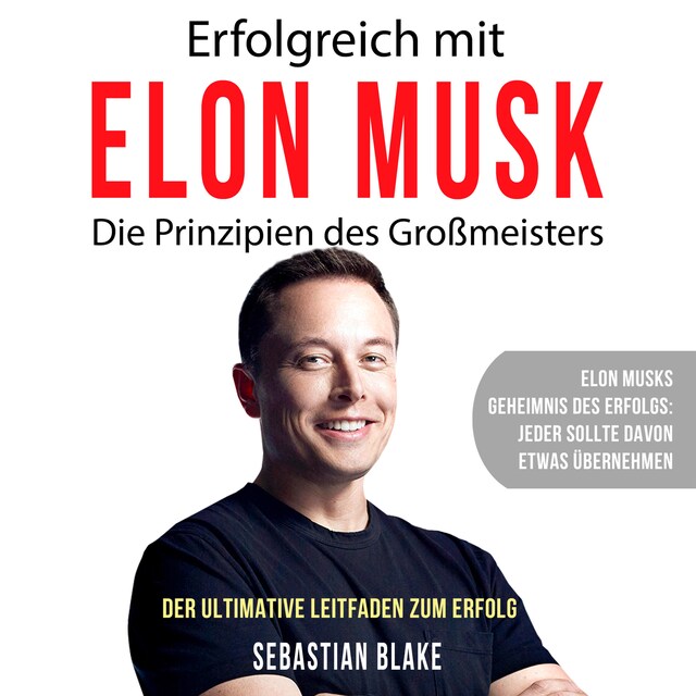 Bogomslag for Erfolgreich mit Elon Musk - Die Prinzipien des Großmeisters (Ungekürzt)