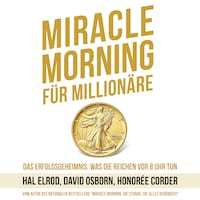 Miracle Morning für Millionäre - Das Erfolgsgeheimnis: Was die Reichen vor 8 Uhr tun (Ungekürzt)