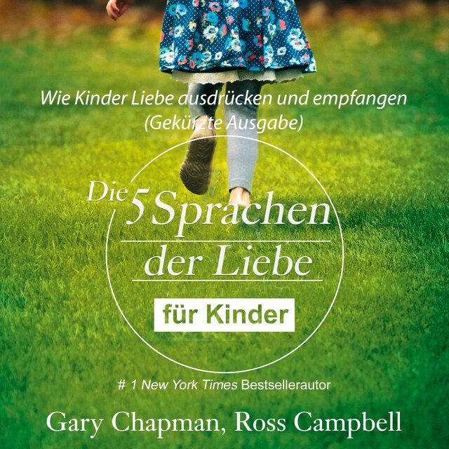 Book cover for Die fünf Sprachen der Liebe für Kinder - Wie Kinder Liebe ausdrücken und empfangen (Gekürzt)