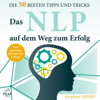 Das NLP auf dem Weg zum Erfolg: Die 50 besten Tipps und Tricks als Hörbuch