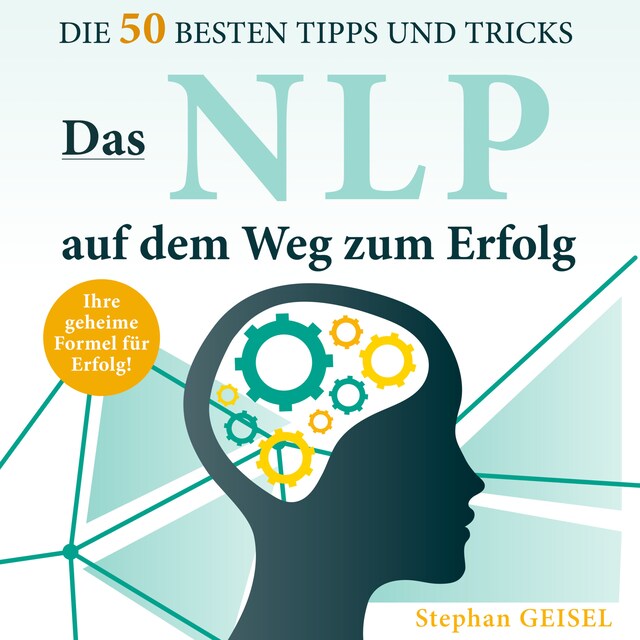 Book cover for Das NLP auf dem Weg zum Erfolg - Die 50 besten Tipps und Tricks (Ungekürzt)