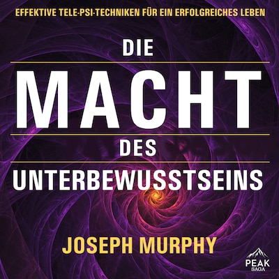 Cover von Die Macht des Unterbewusstseins. Effektive Tele-Psi-Techniken für ein erfolgreiches Leben