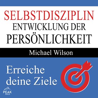 Selbstdisziplin - Entwicklung der Persönlichkeit als Hörbuch