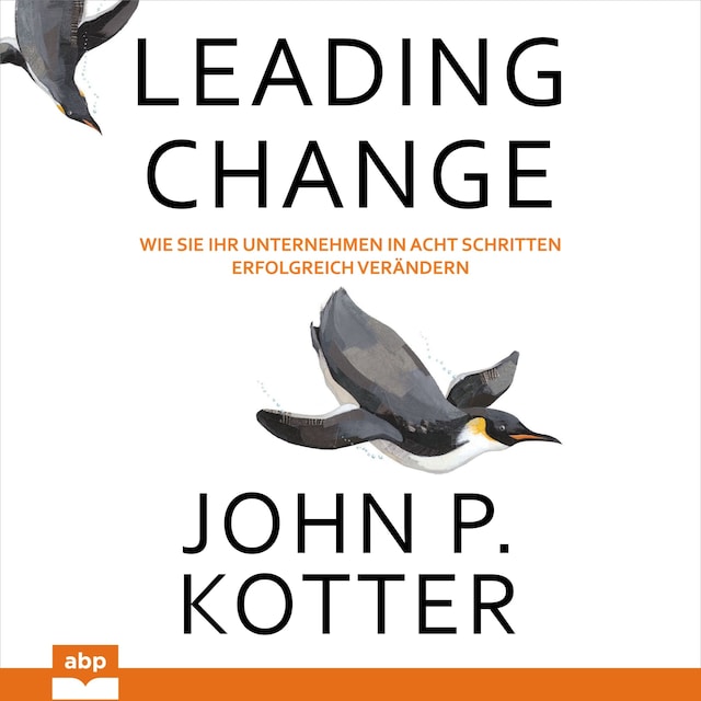 Couverture de livre pour Leading Change - Wie Sie Ihr Unternehmen in acht Schritten erfolgreich verändern (Ungekürzt)