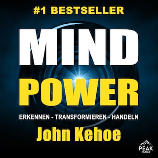 MindPower. Erkennen - Transformieren – Handeln. Der praktische Weg zu Gesundheit, Lebensfreude und E als Hörbuch